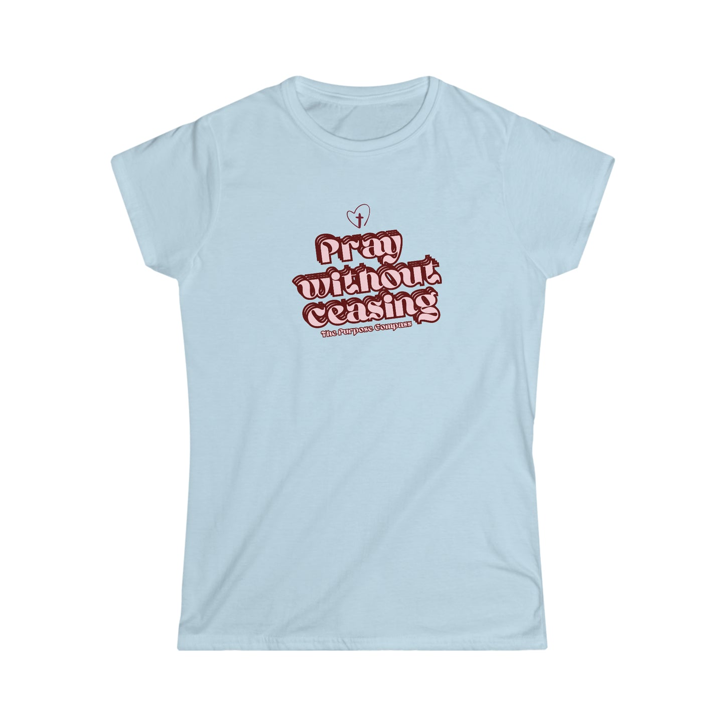 PRAY WITHOUT CEASING Woman's Tee